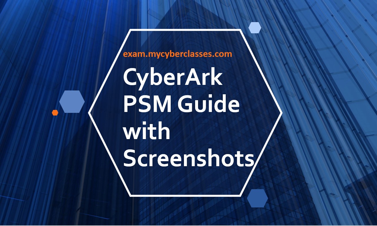 CyberArk PSM v12.1 Document - MyCyberClasses